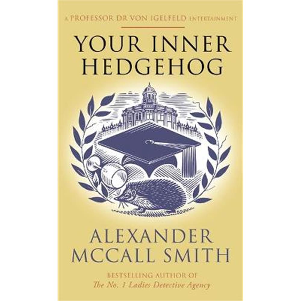 Your Inner Hedgehog: A Professor Dr von Igelfeld Entertainment (Paperback) - Alexander McCall Smith